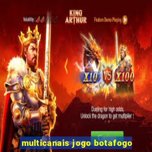 multicanais jogo botafogo